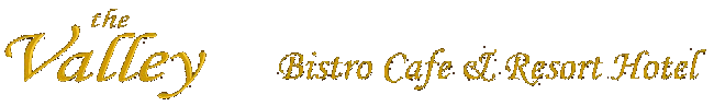 The Valley - Bistro Cafe and Resort Hotel 